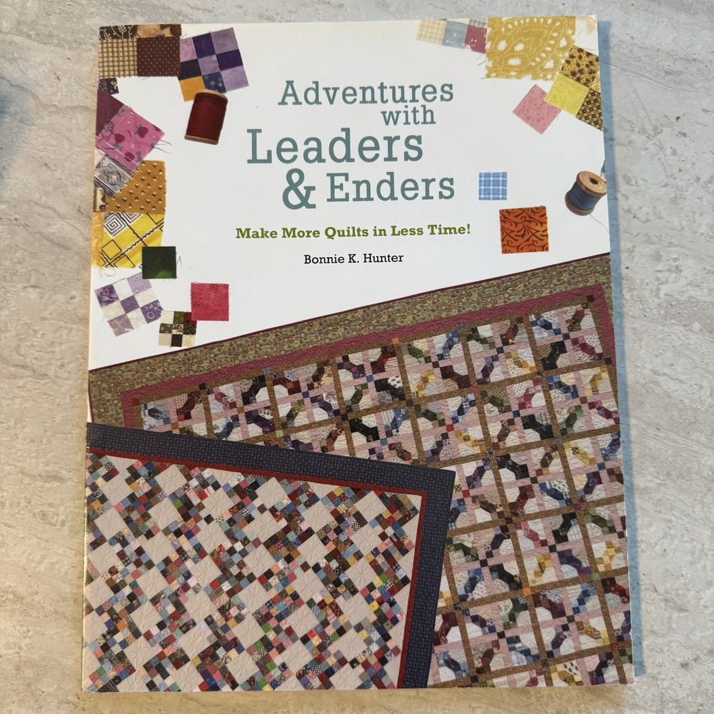 Adventures‎ with Leaders & Enders: Make More Quilts in Less Time!